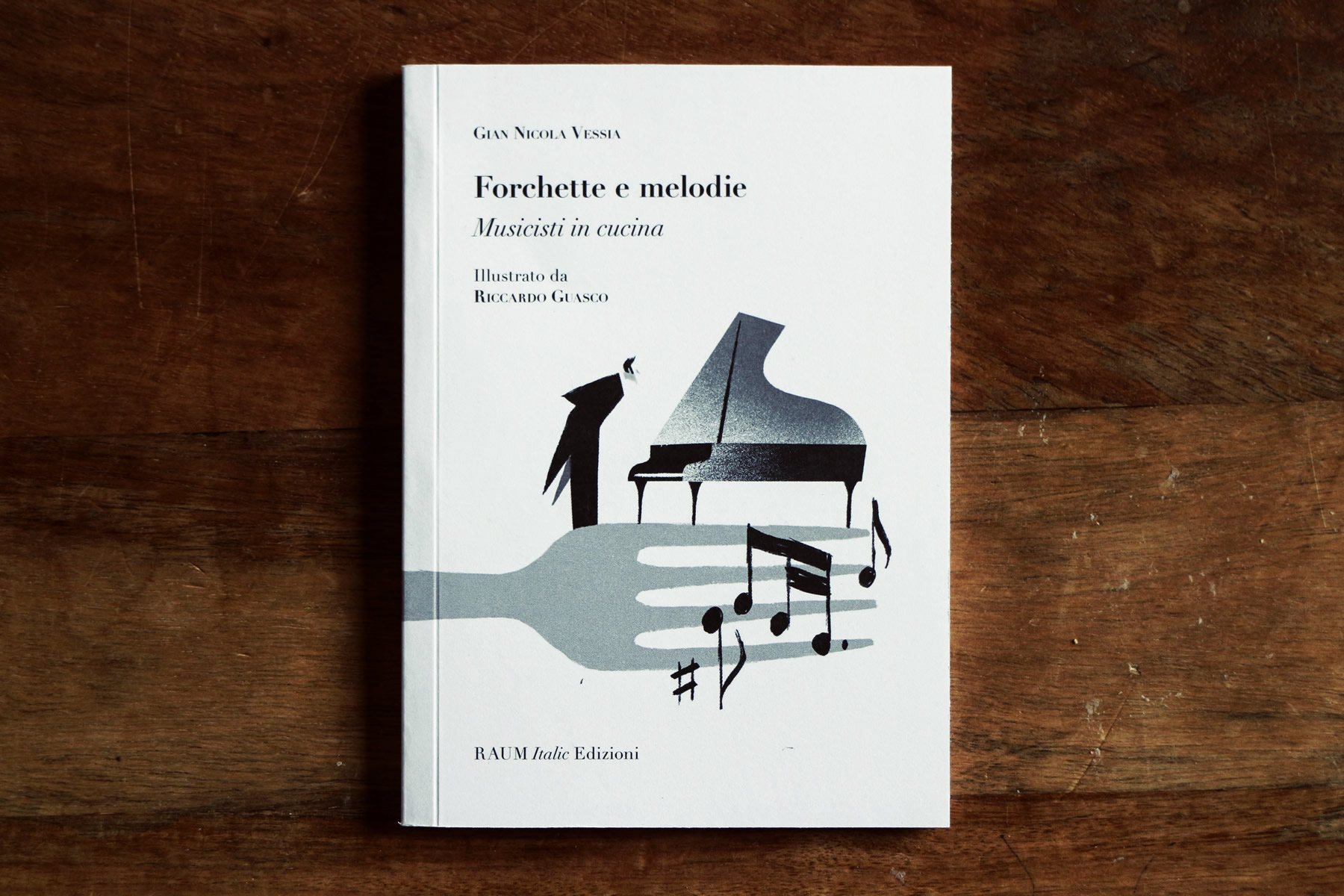 Forchette e melodie - Musicisti in cucina, di Gian Nicola Vessia, illustrazioni di Riccardo Guasco, Raum Italic 2016 (foto: Frizzifrizzi)